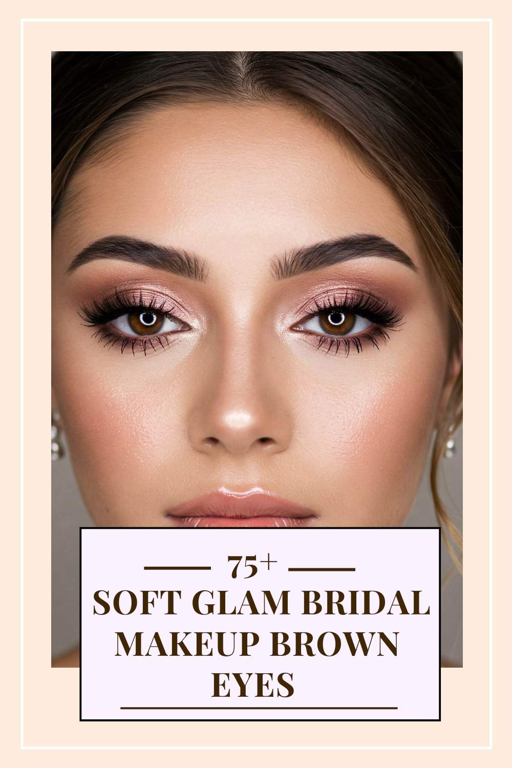 Soft Glam Bridal Makeup Brown Eyes